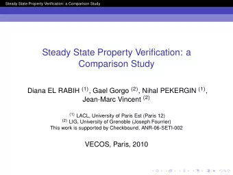 Steady State Property Verification: a  Comparison Study Diana EL RABIH ( 1 ) , Gael Gorgo ( 2 ) ,