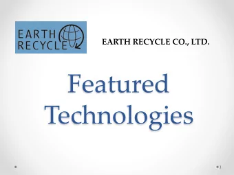 Featured  Technologies  1  Corporate Profile  Earth Recycle CO., LTD  Office location: 726 Tonan