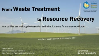 From Waste Treatment to Resource Recovery  How  w ut  utilities ar  are mak  making the transition