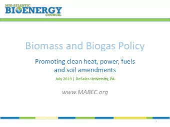Biomass and Biogas Policy  Promoting clean heat, power, fuels  and soil amendments  July 2019 |