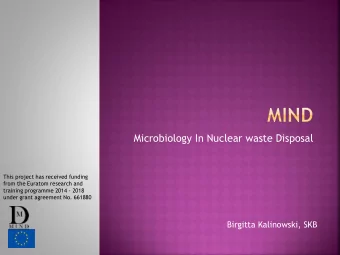 Microbiology In Nuclear waste Disposal  This project has received funding  from the Euratom