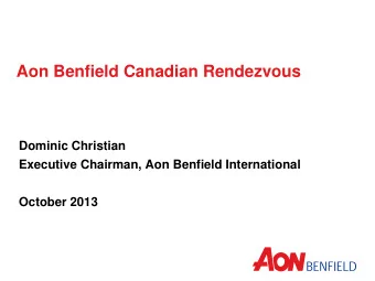 Aon Benfield Canadian Rendezvous  Dominic Christian  Executive Chairman, Aon Benfield International