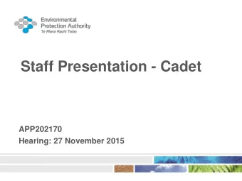 Staff Presentation - Cadet  APP202170  Hearing: 27 November 2015  2  Outline  Introduction to