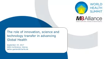 The role of innovation, science and  technology transfer in advancing  Global Health  September 19.