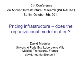 Pricing infrastructure  does the  organizational model matter ?  David Meunier  Universit