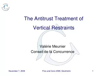 Vertical Restraints  Valrie Meunier  Conseil de la Concurrence  November 7, 2008  Pros and Cons