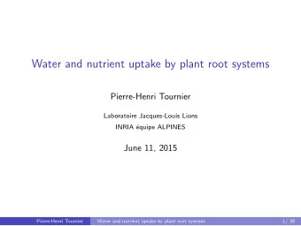 Water and nutrient uptake by plant root systems  Pierre-Henri Tournier  Laboratoire Jacques-Louis