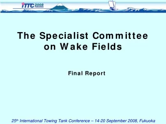 The Specialist Com m ittee  on W ake Fields  Final Report 25 th International Towing Tank