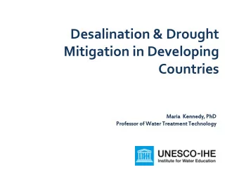 Desalination &amp; Drought  Mitigation in Developing  Countries  Maria  ria  Kenned  nnedy,  y, PhD