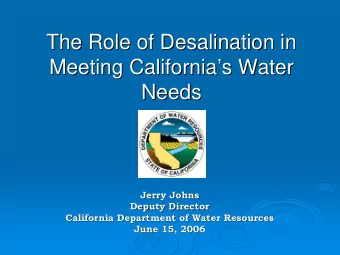 The Role of Desalination in  The Role of Desalination in  Meeting California  s Water  s