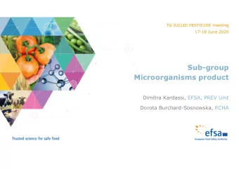Sub-group  Microorganisms product  Dimitra Kardassi, EFSA, PREV Unit  Dorota Burchard-Sosnowska,