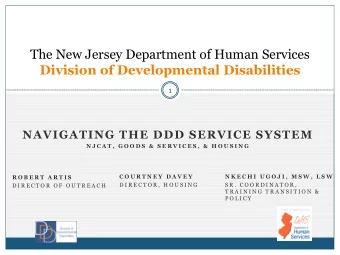 Division of Developmental Disabilities  1  NAVIGATING THE DDD SERVICE SYSTEM  N J C A T ,  G O O D