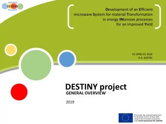 DESTINY project  GENERAL OVERVIEW  2019  This project has received funding from the European