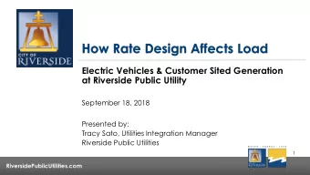 How Rate Design Affects Load  Electric Vehicles &amp; Customer Sited Generation  at Riverside