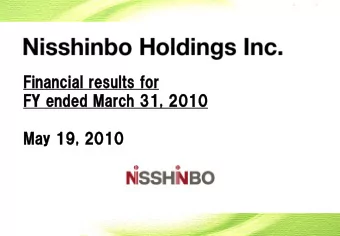 Financial results for  FY ended March 31, 2010  May 19, 2010  I. Topics FY ended March 31, 2010
