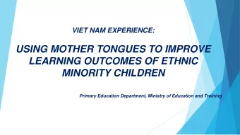 USING MOTHER TONGUES TO IMPROVE  LEARNING OUTCOMES OF ETHNIC MINORITY CHILDREN  Primary Education