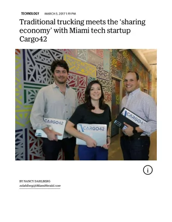 Traditional trucking meets the sharing  economy with Miami tech startup  Cargo42  i  BY NANCY