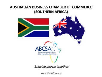 AUSTRALIAN BUSINESS CHAMBER OF COMMERCE  (SOUTHERN AFRICA)  Br  Bringing p  peop  eople t  e tog