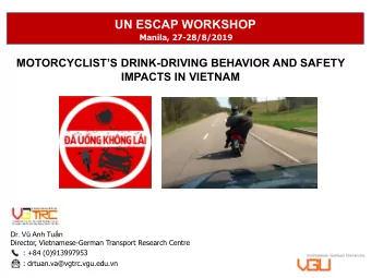 UN ESCAP WORKSHOP  Manila, 27-28/8/2019  MOTORCYCLISTS DRINK-DRIVING BEHAVIOR AND SAFETY