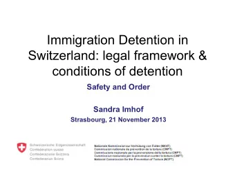 Immigration Detention in  Switzerland: legal framework &amp;  conditions of detention  Safety and