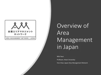Area  Management  in Japan  Miki Yasui  Professor, Hosei University  Vice Chair, Japan Area