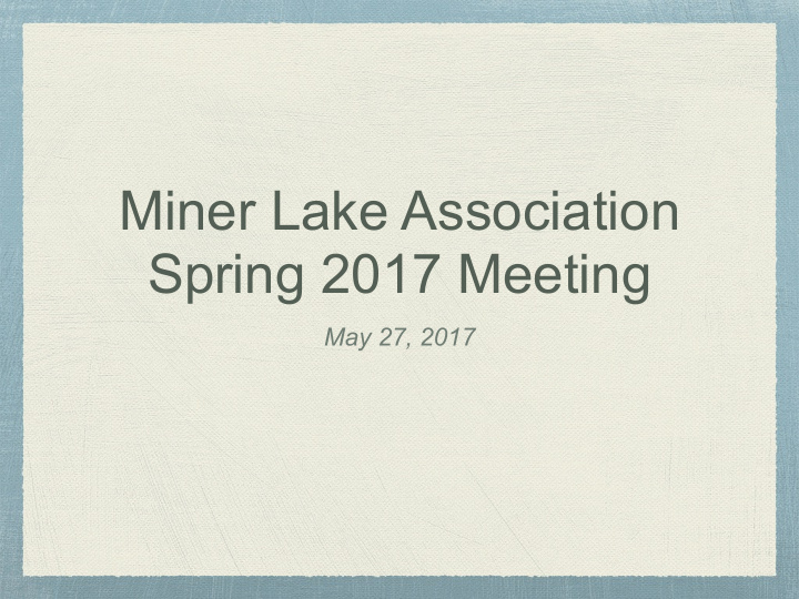 miner lake association spring 2017 meeting