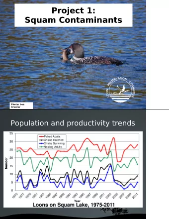 Project 1:  Squam Contaminants  Photo: Lee  Grenier  Population and productivity trends  S  q  u  a