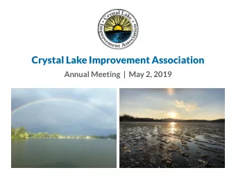Crystal Lake Improvement Association  Annual Meeting  |  May 2, 2019  Welcome  Rob Lambert