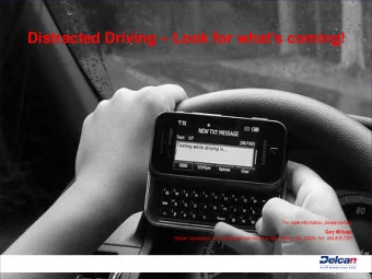 Distracted Driving  Look for whats coming!  For more information, please contact: Gary