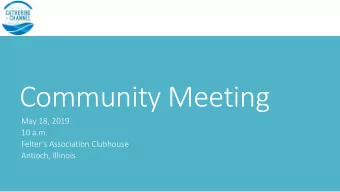 Community Meeting  May 18, 2019  10 a.m. Felters Association Clubhouse  Antioch, Illinois