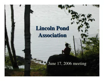 Lincoln Pond  Lincoln Pond  Association  Association  June 17, 2006 meeting  Agenda  Introductions