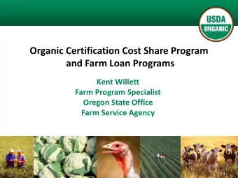 Organic Certification Cost Share Program  and Farm Loan Programs  Kent Willett  Farm Program