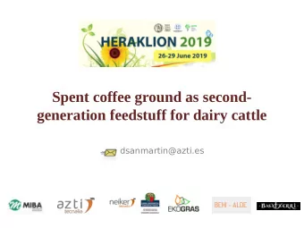 Spent coffee ground as second-  generation feedstuff for dairy cattle  dsanmartin@azti.es  Spent