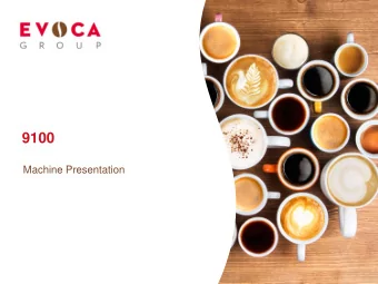 9100  Machine Presentation  HIGHLIGHTS   New 10 HD Touch screen    Can be set to for 7oz,