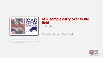 field  J. Frankfort  Speaker: Justin Frankfort  Reducing carryover in the field  Justin Frankfort