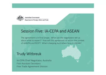 Session Five: IA-CEPA and ASEAN  The agreement is in final shape.  What can the negotiators tell us