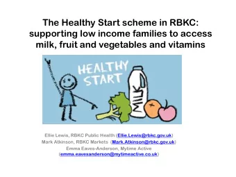 The Healthy Start scheme in RBKC:  supporting low income families to access  milk, fruit and