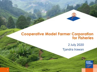 Cooperative Model Farmer Corporation  for Fisheries  2 July 2020  Tjandra Irawan  1  Agriterra