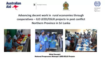 Advancing decent work in  rural economies through cooperatives  ILO LEED/EGLR projects in post