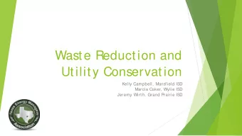 Waste Reduction and  Utility Conservation  Kelly Campbell, Mansfield IS  D  Marcia Coker, Wylie IS