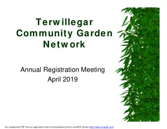 Terw illegar  Community Garden  Netw ork  Annual Registration Meeting  April 2019  You created this