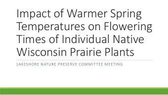 Impact of Warmer Spring  Temperatures on Flowering  Times of Individual Native  Wisconsin Prairie