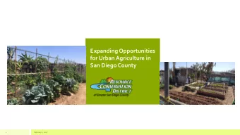 Expanding Opportunities  for Urban Agriculture in  San Diego County  1  February 1, 2017  The RCD