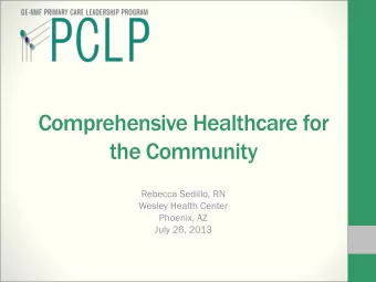 Comprehensive Healthcare for  the Community  Rebecca Sedillo, RN  Wesley Health Center  Phoenix, AZ