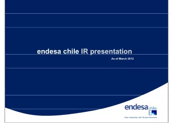 endesa chile IR presentation  p  As of March 2012  Endesa Chile IR Presentation March 2012  Our