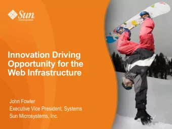 Innovation Driving  Opportunity for the  Web Infrastructure  John Fowler  Executive Vice President,