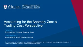 Accounting for the Anomaly Zoo: a  Trading Cost Perspective  PRESENTER  Andrew Chen, Federal