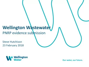 Wellington Wastewater  PNRP evidence submission  Steve Hutchison  23 February 2018  Wastewater