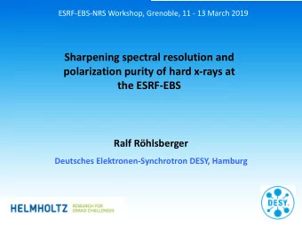 Sharpening spectral resolution and  polarization purity of hard x-rays at  the ESRF-EBS  Ralf