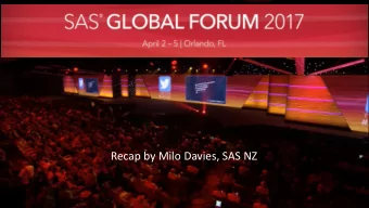 Recap by Milo Davies, SAS NZ  POWERFUL  ADAPTIVE  OPEN  UNIFIED  SAS Visual Analytics  SAS Visual
